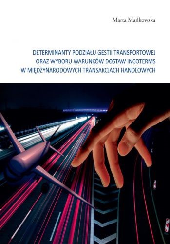 1 produkt Determinanty podziału gestii transportowej oraz wyboru warunków dostaw incoterms w międzynarodowych transakcjach handlowych - obrazek 1