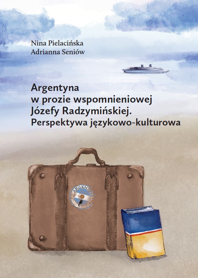 Argentyna w prozie Argentyna w prozie wspomnieniowej Józefy Radzymińskiej. Perspektywa językowo-kulturowa - obrazek 1