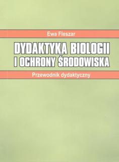 Dydaktyka biologii Dydaktyka biologii i ochrony środowiska. Przewodnik dydaktyczny - obrazek 1