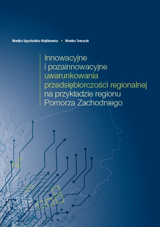 Innowacyjne i pozainnowacyjne uwarunkowania Innowacyjne i pozainnowacyjne uwarunkowania przedsiębiorczości regionalnej na przykładzie regionu... - obrazek 1