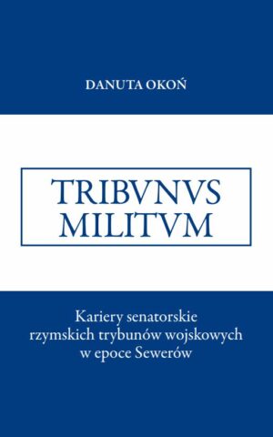 Kariery senatorskie rzymskich trybunów wojskowych w epoce Sewerów