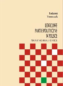 Lewicowe partie polityczne w Polsce. Programy, organizacja, strategie
