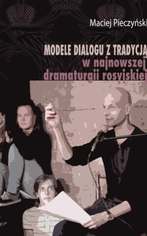 Modele dialogu z tradycją w najnowszej dramaturgii rosyjskiej