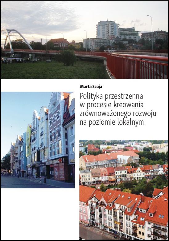 Polityka przestrzenna w procesie kreowania Polityka przestrzenna w procesie kreowania zrównoważonego rozwoju na poziomie lokalnym - obrazek 1