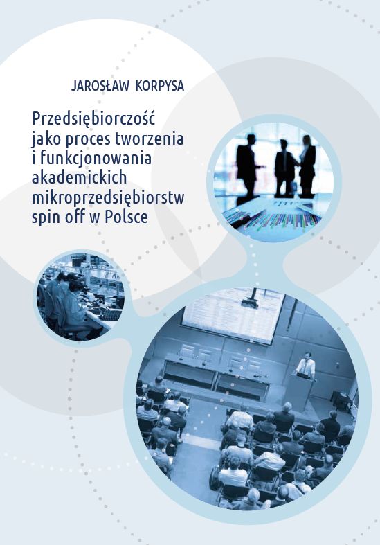 Przedsiebiorczosc jako proces Przedsiębiorczość jako proces tworzenia i funkcjonowania akademickich mikroprzeds. spin off w Polsce - obrazek 1