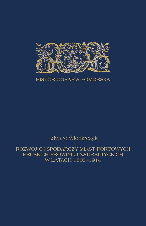 Rozwoj gospodarczy miast portowych Rozwój gospodarczy miast portowych pruskich prowincji nadbałtyckich w latach 1808–1914 - obrazek 1