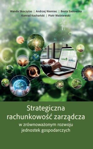 Strategiczna rachunkowość zarządcza w zrównoważonym rozwoju jednostek gospodarczych