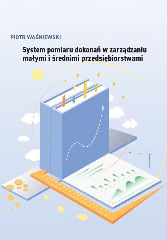 System pomiaru dokonan System pomiaru dokonań w zarządzaniu małymi i średnimi przedsiębiorstwami - obrazek 1